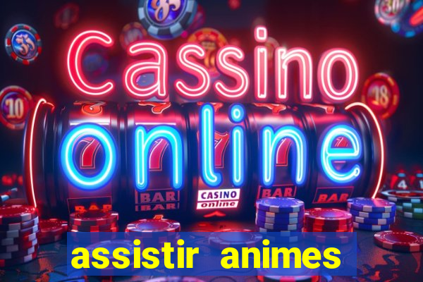 assistir animes online dublado